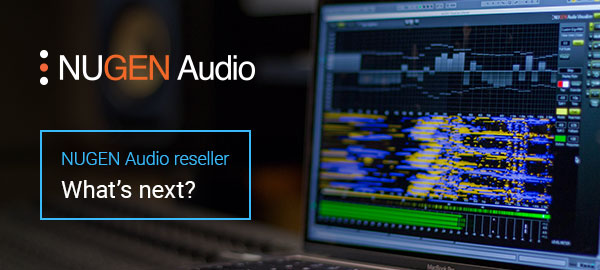 NUGEN Audio reseller - Whats next?