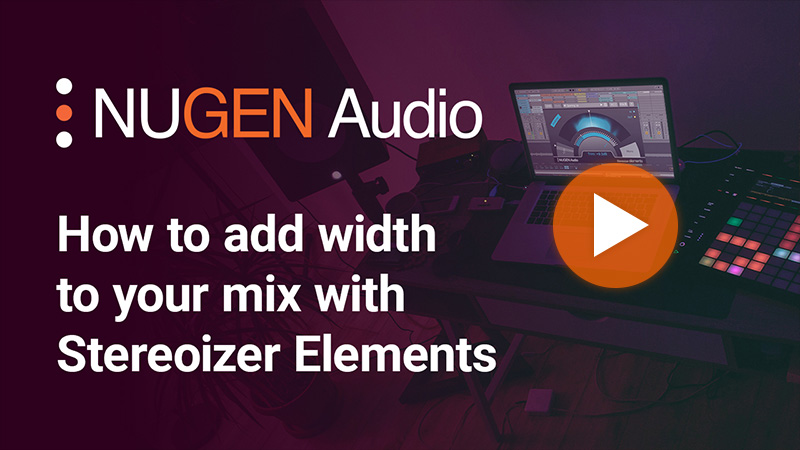 How to add width to your mix with Stereoizer Elements